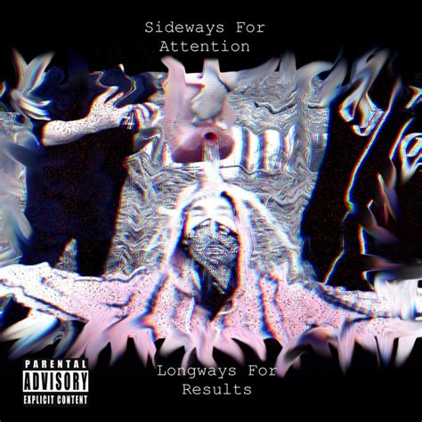 sideways for attention longways for results meaning|KILL4ME .